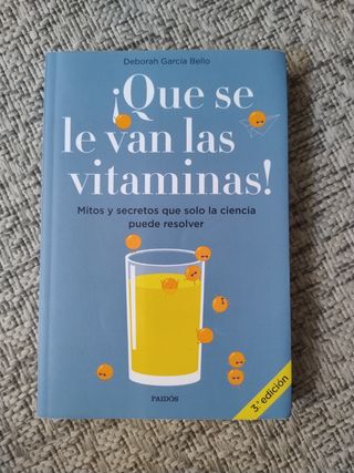 ¡Que se le van las vitaminas!: Mitos y secretos...