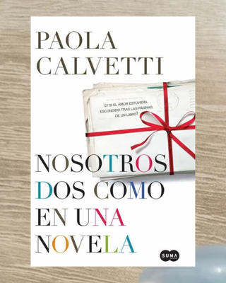 Nosotros dos como en una novela Paola Calvetti