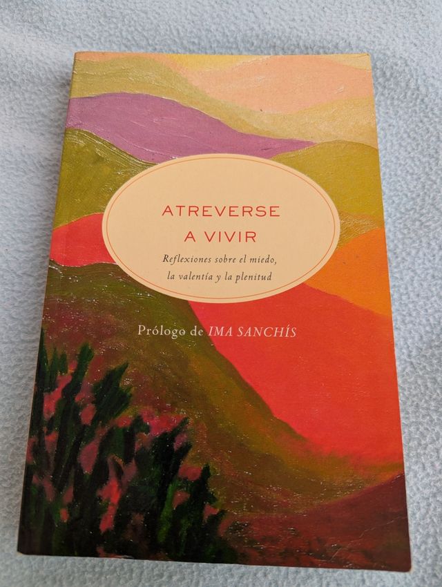 Atreverse a vivir. Reflexiones sobre el miedo, ...