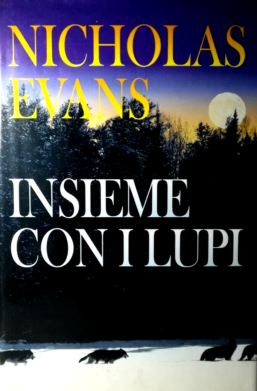 Insieme con i lupi - Romanzo di Nicholas Evans