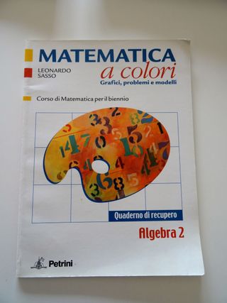 MATEMATICA A COLORI ALGEBRA 2 + QUAD X BIENNIO