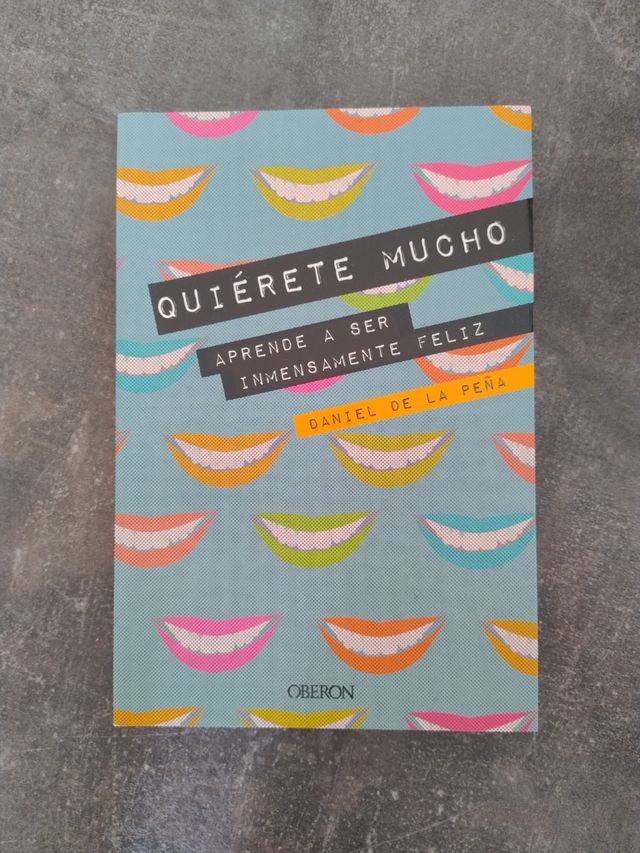Quiérete mucho. Aprende a ser inmensamente feliz