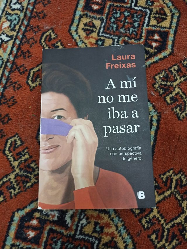 A mí no me iba a pasar: Una autobiografía con p...