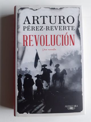 Revolución, una novela. Por Arturo Pérez-Reverte