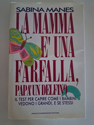 La mamma e una farfalla papà un delfino: Il te...