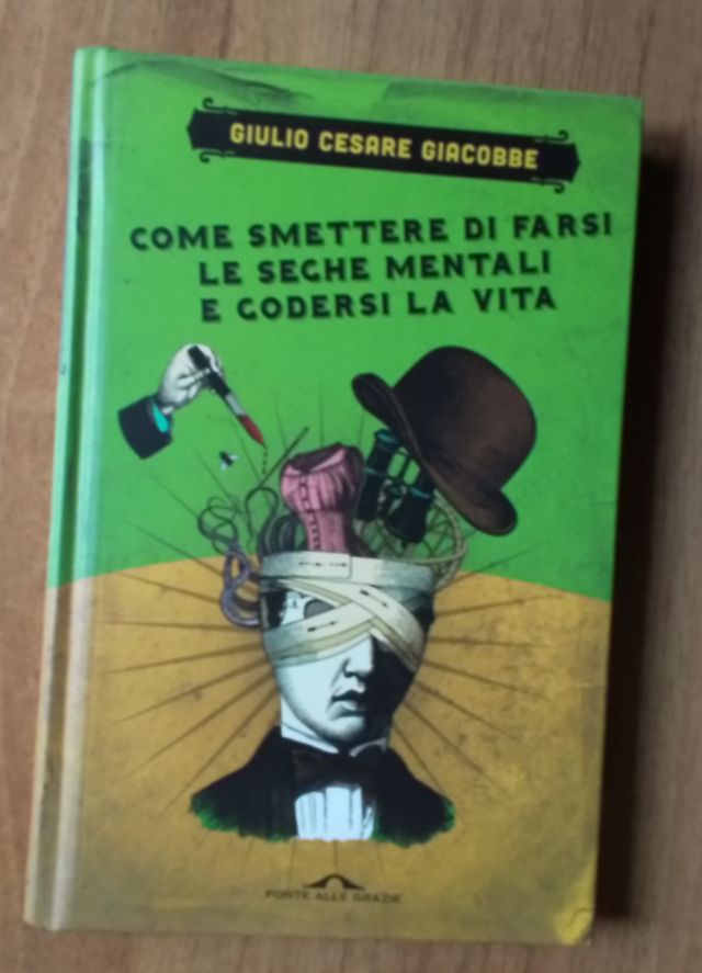 Come smettere di farsi le seghe mentali e godersi