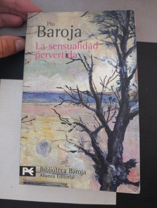 Pío Baroja - La sensualidad pervertida