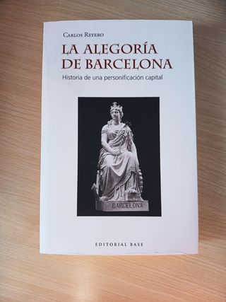 La alegoría de Barcelona: Historia de una perso...