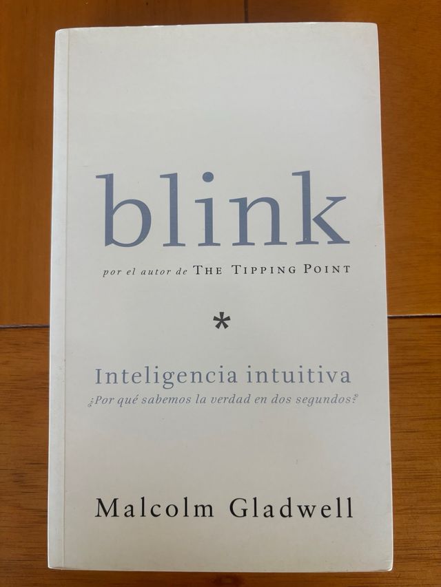 Blink: Inteligencia intuitiva, Por que sabemos ...