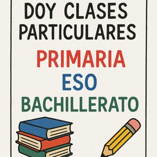 CLASES PARTICULARES - PRIMARIA, ESO y BACHILLERATO