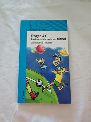Roger Ax. La divertida historia del fútbol (Ser...