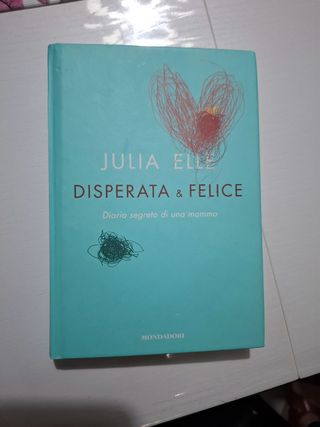 Libro Disperata & Felice - Julia Elle