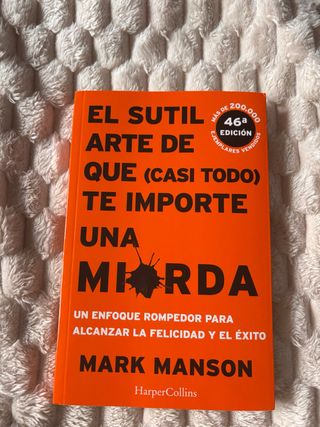 El sutil arte de que (casi todo) te importe una...