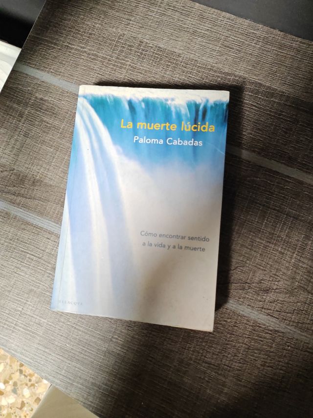 La muerte lúcida : cómo encontrar sentido a la ...