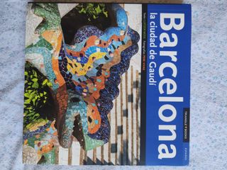 Barcelona, la ciudad de Gaudí: La ciudad de Gaudí