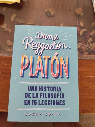 Dame reggaetón, Platón: Una historia de la filo...