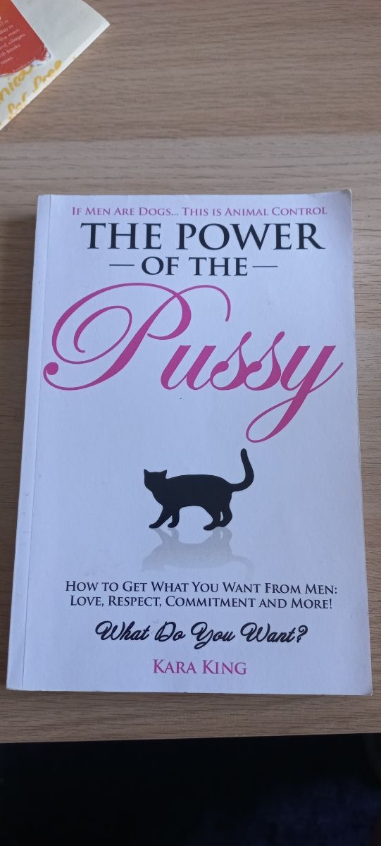 The Power of the Pussy: Get What You Want From ...