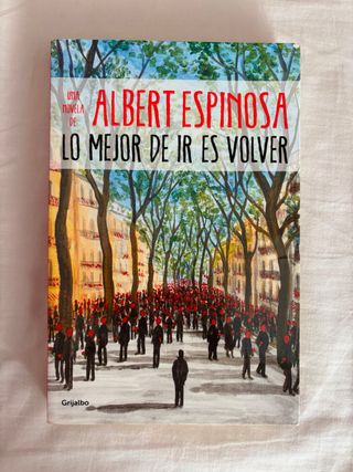 Lo mejor de ir es volver - Albert Espinosa