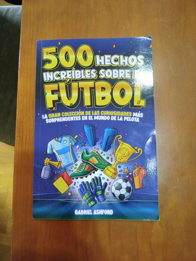 500 HECHOS INCREÍBLES SOBRE EL FÚTBOL: La Gran ...