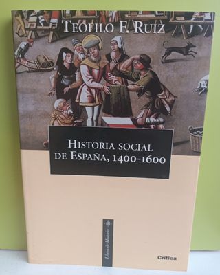 HISTORIA SOCIAL DE ESPAÑA 1400 - 1600 . Teofilo F.