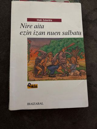 Nire aita ezin izan nuen salbatu (Ekin) (Basque...