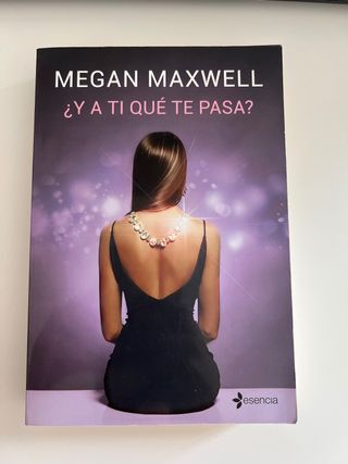 Libro Megan Maxwell: ¿Y a ti qué te pasa?