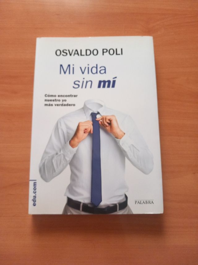 Mi vida sin mí: Cómo encontrar nuestro yo más v...