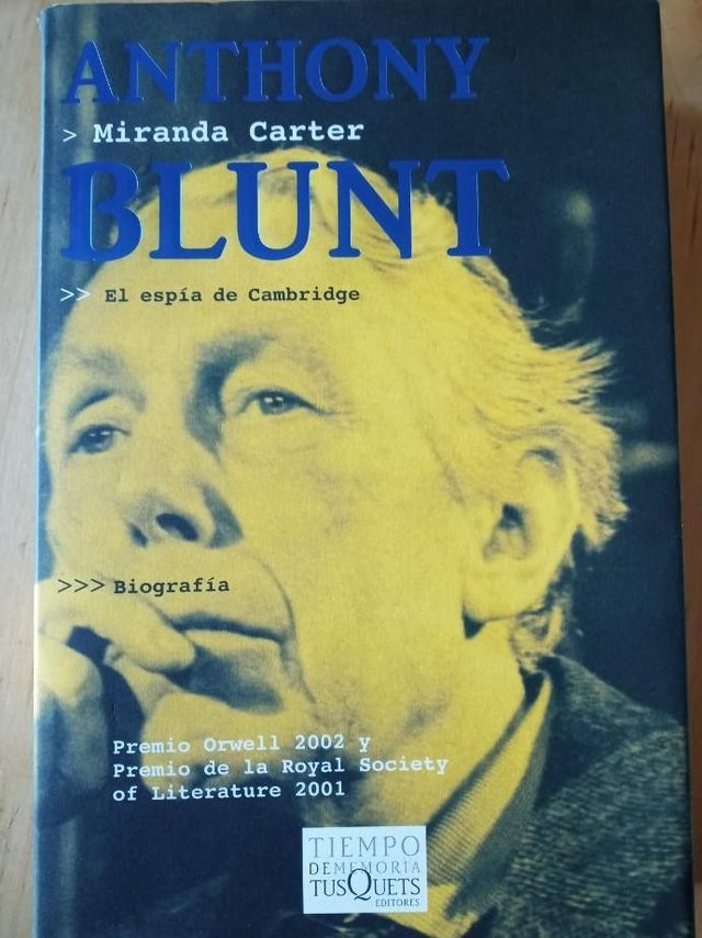 ANTHONY BLUNT EL ESPIA DE CAMBRIDGE MIRANDA CARTER