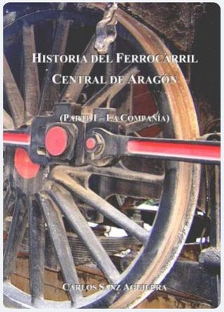 Historia del Ferrocarril Central de Aragón I