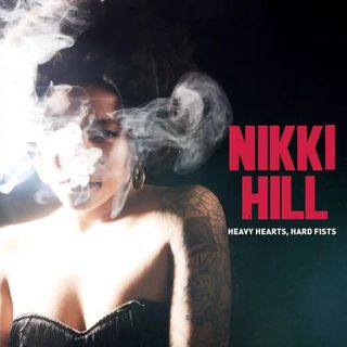 Nikki Hill - Heavy Hearts, Hard Fists