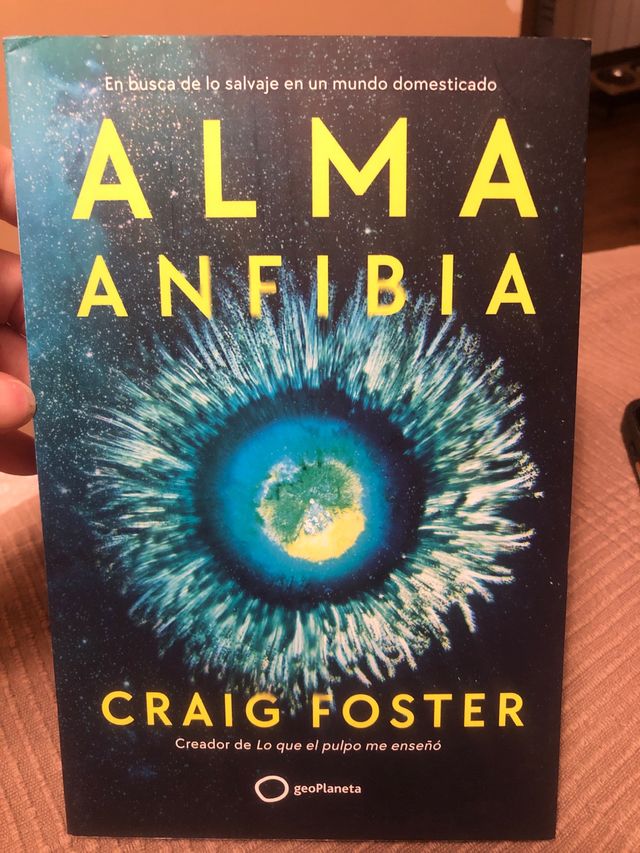 Alma anfibia: En busca de lo salvaje en un mund...