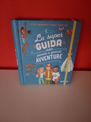 La super guida delle piccole e grandi avventure...