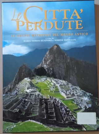 Le città perdute: le grandi metropoli del mondo...