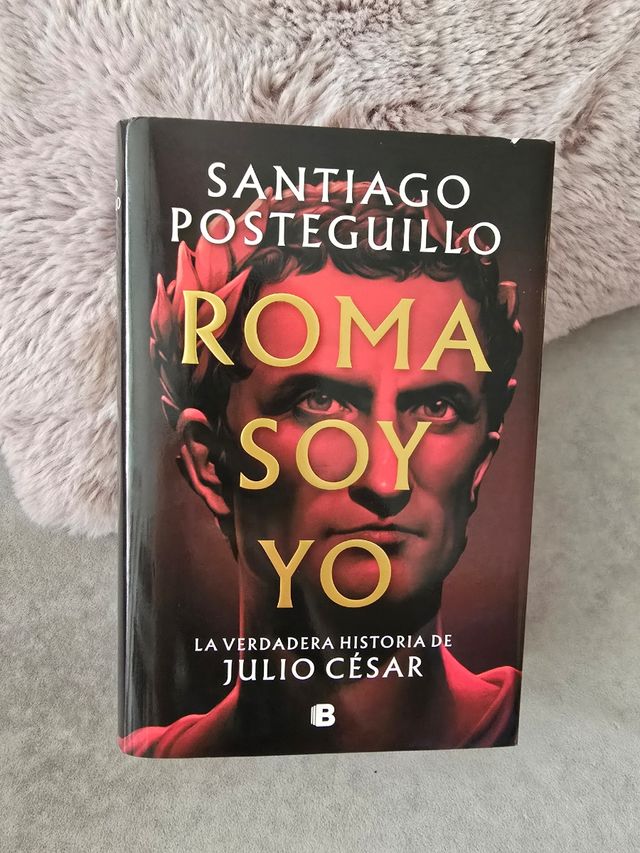 Roma soy yo: La verdadera historia de Julio Cés...