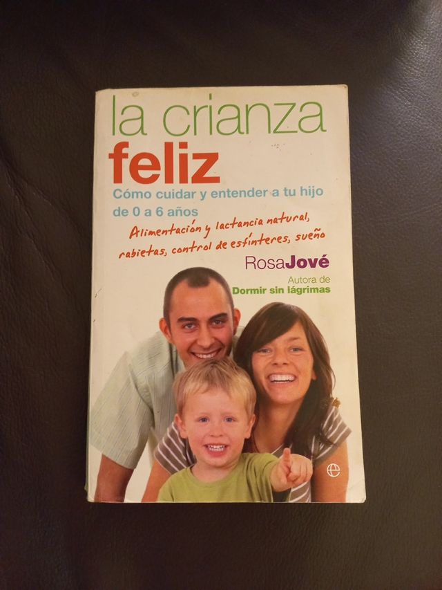 La crianza feliz: cómo cuidar y entender a tu h...