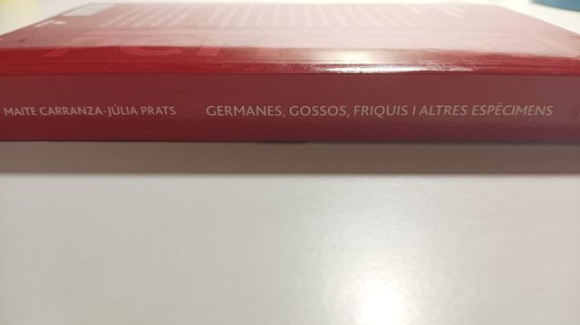 GERMANES, GOSSOS, FRIQUIS I ALTRES ESPÈCIMENS