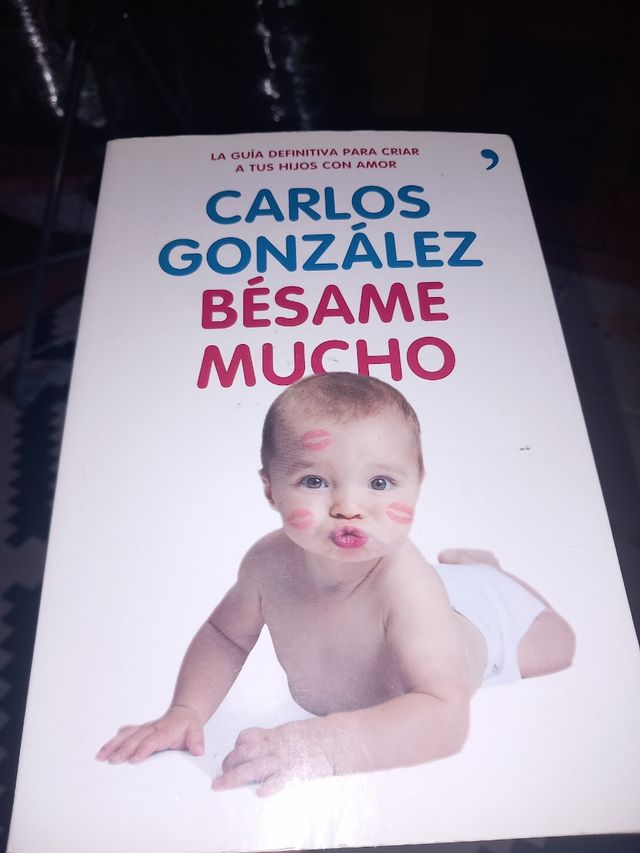 Bésame mucho: Cómo criar a tus hijos con amor