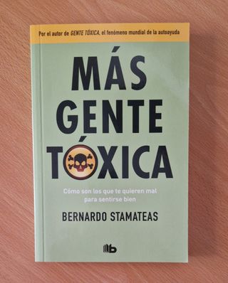 Más gente tóxica. Bernardo Stamateas. Autoayuda.