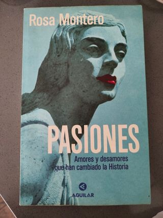 Pasiones: Amores y desamores que han cambiado l...