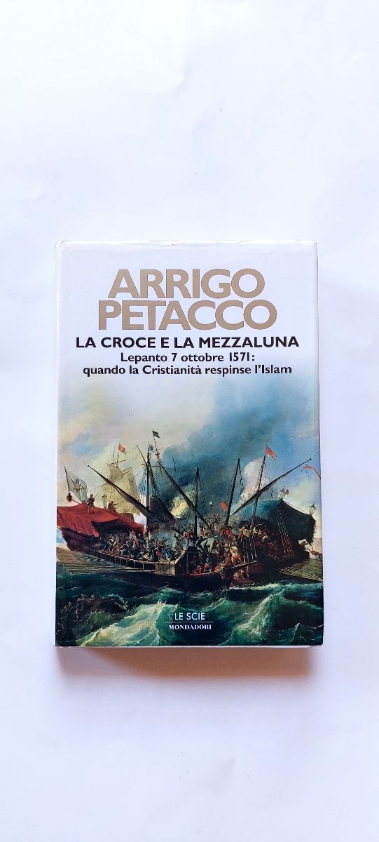 La croce e la mezzaluna. Lepanto 7 ottobre 1571...