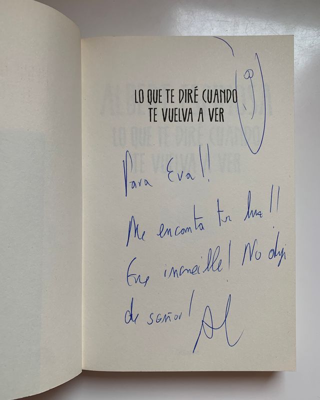 Lo que te diré cuando te vuelva a ver. Firmado