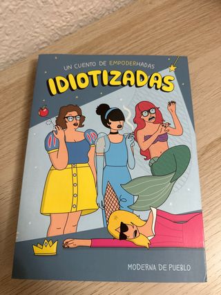 Idiotizadas: Un cuento de empoderhadas