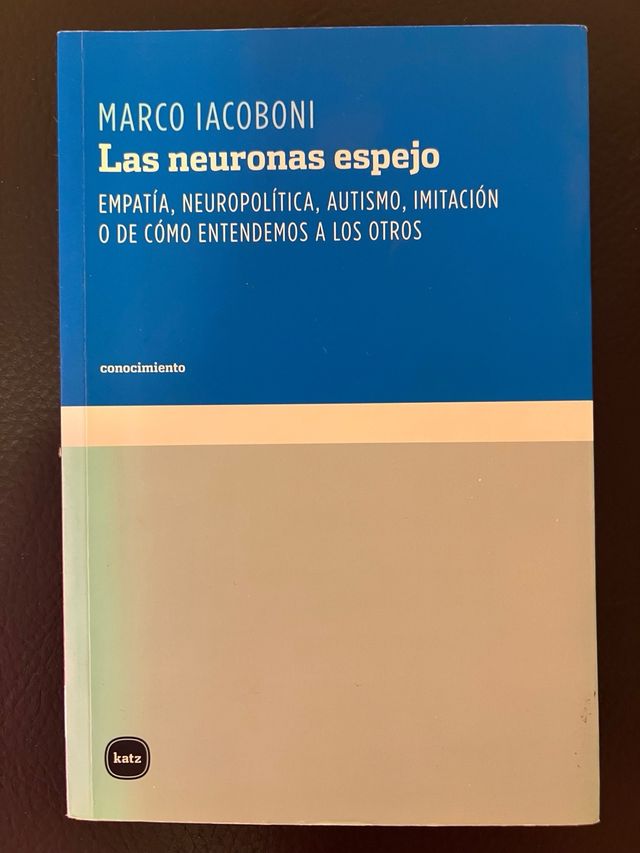 Las neuronas espejo: Empatía, neuropolítica, au...