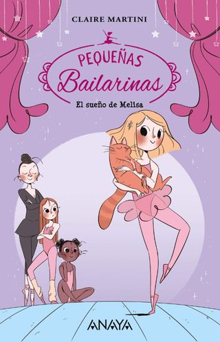 El sueño de Melisa: Pequeñas bailarinas 1 (LITERATURA INFANTIL - Narrativa infantil) Martini, Claire; Innocente, Agnese and Terzi Huguet, Marina