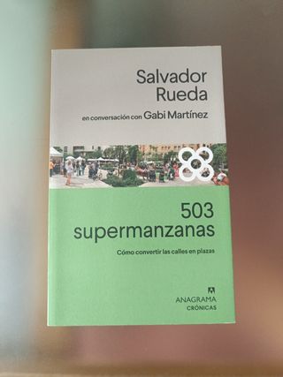 503 supermanzanas: Cómo convertir las calles en plazas (Spanish Edition)