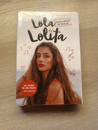 Nunca dejes de bailar (Lola Lolita 1): Los sueñ...