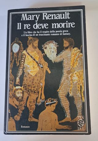 Il Re Deve Morire - Mary Renault - 1^ Ed. 1988