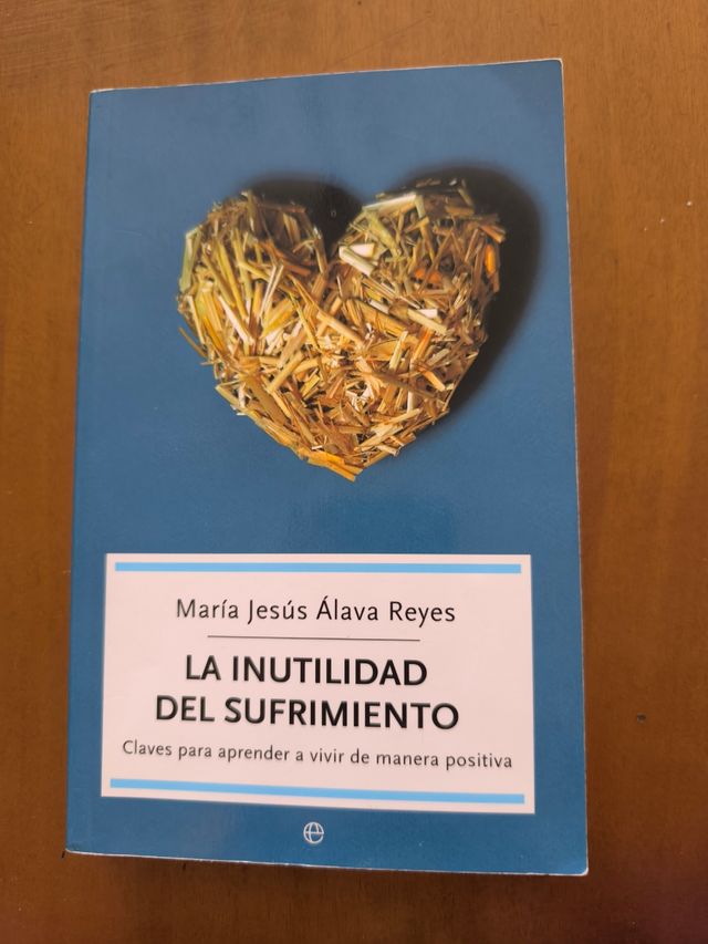 La inutilidad del sufrimiento: Claves para apre...