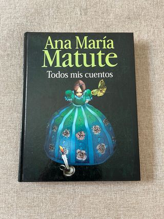Ana Maria Matute - Todos mis cuentos. 