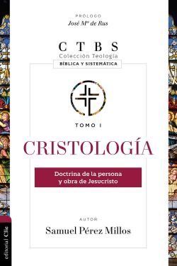 Cristología: Doctrina de la persona y obra Jesus